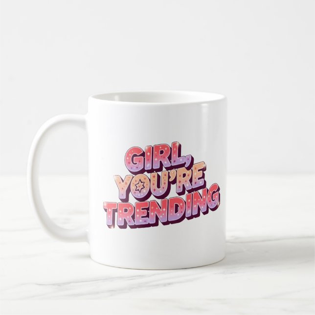 Girl You re Trending Tasse - Funny Gift for Women (Links)