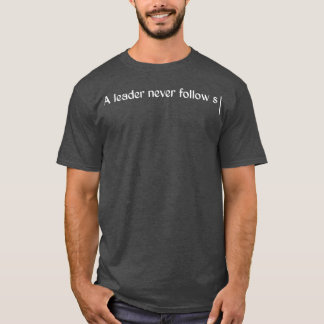 Girl-Zitat Ein Anführer folgt nie T-Shirt