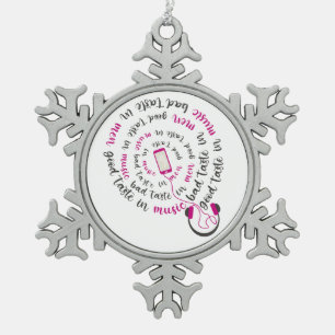Girl Zitat Guter Geschmack in Musik Schlechter Ges Schneeflocken Zinn-Ornament