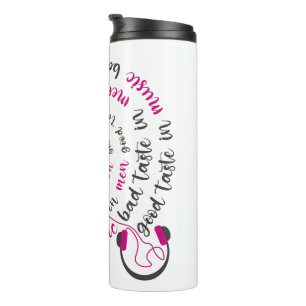 Girl Zitat Guter Geschmack in Musik Schlechter Ges Thermosbecher