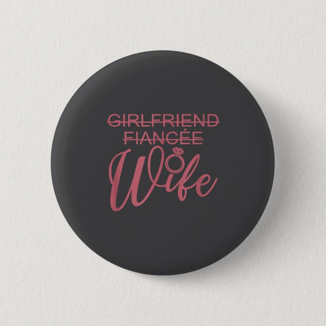 Girlfriend Fiancée Wife, Married Engagement Weddin Button (Vorderseite)