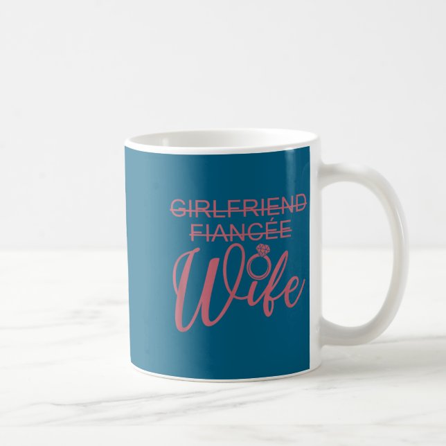 Girlfriend Fiancée Wife, Married Engagement Weddin Kaffeetasse (Rechts)