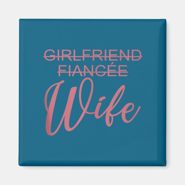 Girlfriend Fiancée Wife, Wedding, Just Married, Ma Magnet (Vorne)