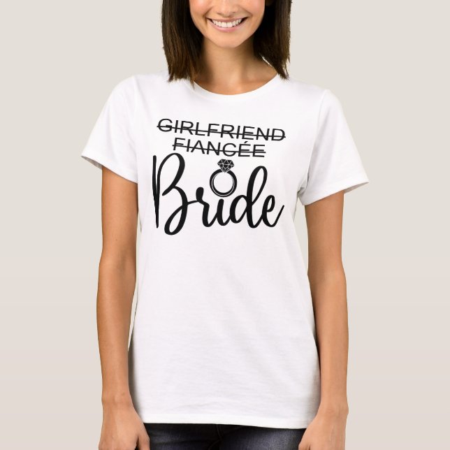 Girlfriend To Fiancée To Bride Wedding Matching T-Shirt (Vorderseite)
