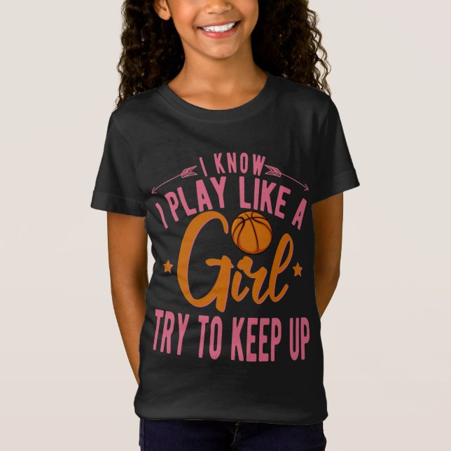 Girls Basketball Gift- Play Like a Girl  T-Shirt (Vorderseite)