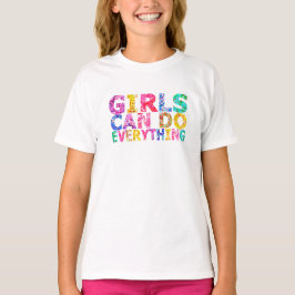 Girls Can Do Everything motivational daughter  T-Shirt
