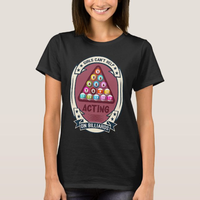 Girls Can`t Help Acting On Billiards I Snooker I B T-Shirt (Vorderseite)