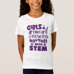 Girls Dream STEM Science Mathematik Technology Tsh T-Shirt<br><div class="desc">Mädchen können sein, was sie gewollt haben, und einige entscheiden sich für STEM. Dieses Shirt lautet "Girls Dream Beyond Fairytales with STEM" und soll stärken und inspiriert werden. Dieses lustige und trendige Design mit seiner sehr starken Botschaft passt zu jedem Stil. Science Technology, Engineering und Mathematik ist für unsere mächtigen...</div>