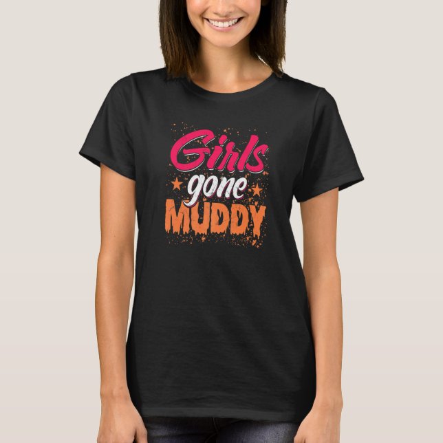Girls Gone Muddy  Mud Running Muddy Quad Biker T-Shirt (Vorderseite)