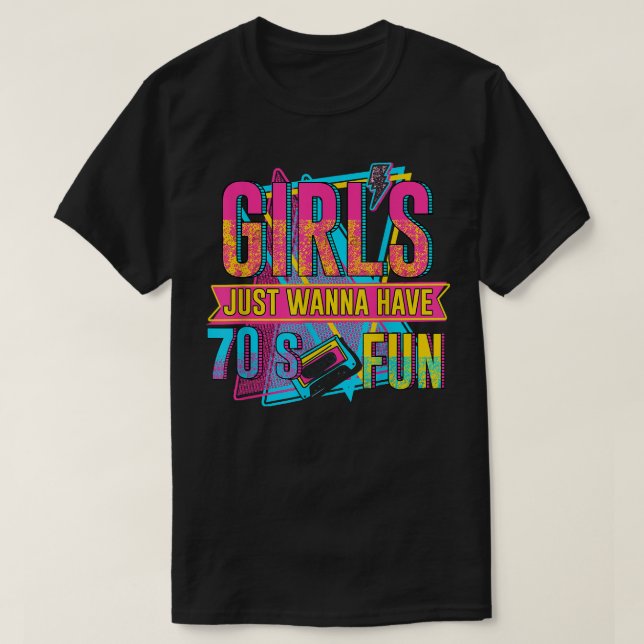 Girls Just Wanna haben 80er Fun Retro 70er Stil 70 T-Shirt (Design vorne)
