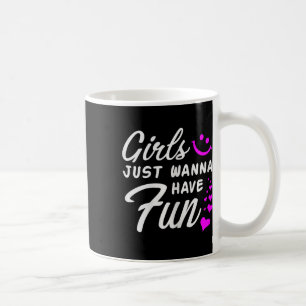 Girls just Wanna Have Fun - Party Club Dance Gift Kaffeetasse