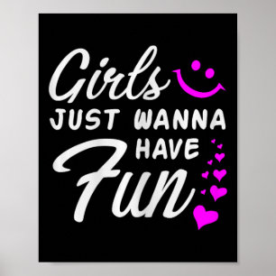 Girls just Wanna Have Fun - Party Club Dance Gift Poster