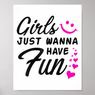 Girls just Wanna Have Fun - Party Club Dance Gift Poster