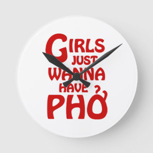 Girls Just Wanna Have Phở Runde Wanduhr