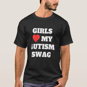 Girls Liebe My Autism Swag Funny Rizz Herz Sarcast T-Shirt