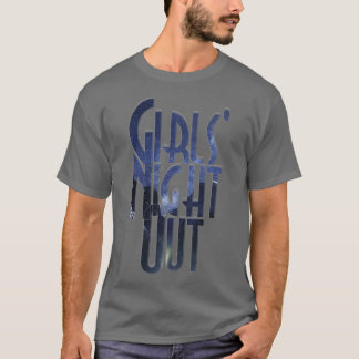 Girls Night Out T-Shirt
