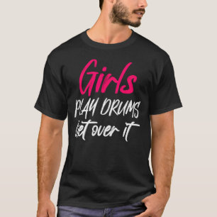 Girls Play Drums Funny Drummer Girl Schlagzeug Lov T-Shirt