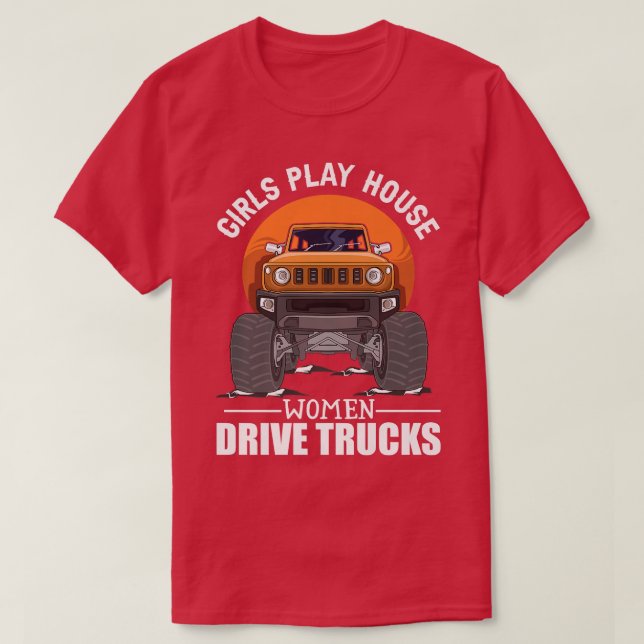 Girls Play House - Women Drive Trucks Trucker Lady T-Shirt (Design vorne)