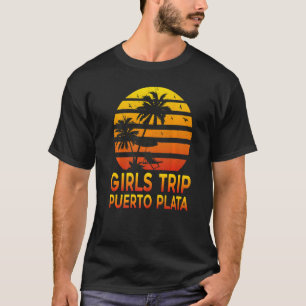Girls Puerto Plata Friend Trip Dominikanische Repu T-Shirt