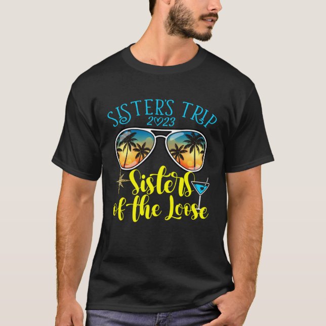 Girls Sisters Trip 2023 Sisters On The Loose Siste T-Shirt (Vorderseite)