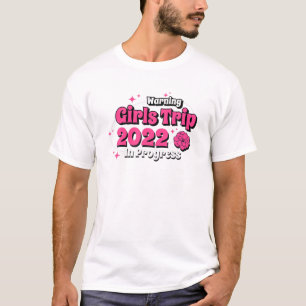 Girls Trip 2022 in Progress Besties Matching Cool T-Shirt