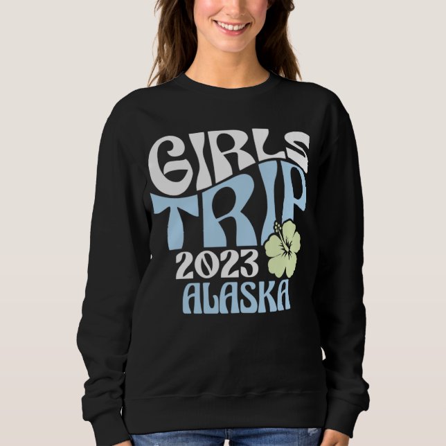 Girls Trip 2023 Alaska Beach Destination Retro Gro Sweatshirt (Vorderseite)