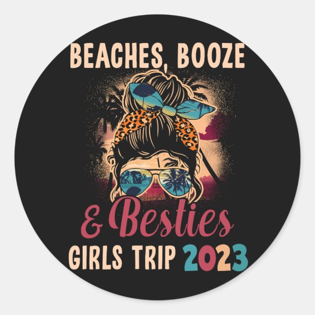 Girls Trip 2023 Beste Freunde Strände Booze und be Runder Aufkleber (Vorderseite)