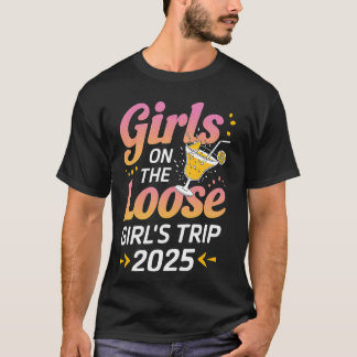 Girls Trip 2025 On Loose Matching Vacation Party T-Shirt