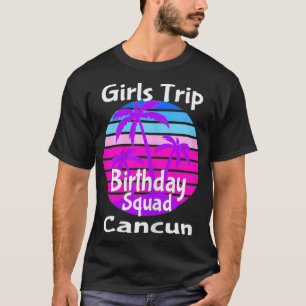 Girls Trip Birthday Squad Cancun Mexiko Urlaub T-Shirt