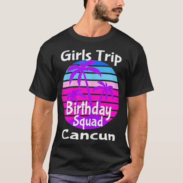 Girls Trip Birthday Squad Cancun Mexiko Urlaub T-Shirt (Vorderseite)