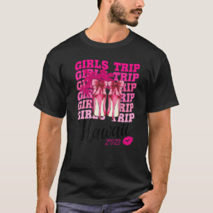 Girls Trip Hawaii 2023 Vacation Women Weekend Birt T-Shirt