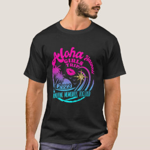 Girls Trip Hawaii Aloha 2023 Frauen Urlaub Geburts T-Shirt