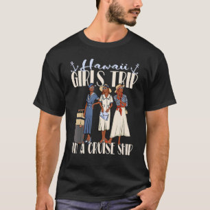 Girls Trip Hawaii Kreuzfahrtschiff für Black Vacat T-Shirt