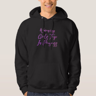 Girls Trip in Progress Womens Bachelorette Hoodie