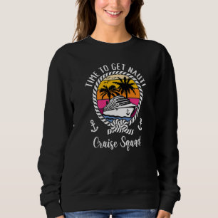 Girls Trip Kreuzfahrtschiff Zeit, um Nauti Kreuzfa Sweatshirt