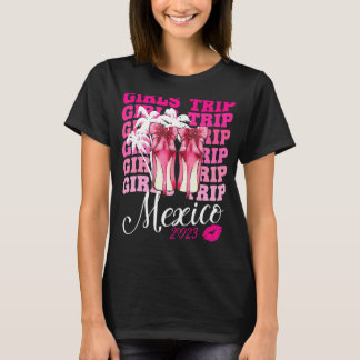 Girls Trip Mexico 2023 Women Weekend Geburtstag Te T-Shirt