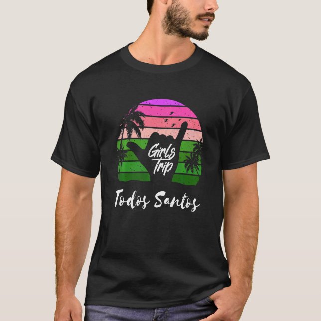 Girls Trip Todos Santos Mexiko Matching Summer Sur T-Shirt (Vorderseite)