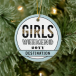 Girls Weekend Girls Club Keramik Ornament<br><div class="desc">Custom Girls Weekend Girls Reise Geschenke!</div>