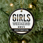 Girls Weekend Girls Club Keramik Ornament<br><div class="desc">Custom Girls Weekend Girls Reise Geschenke!</div>