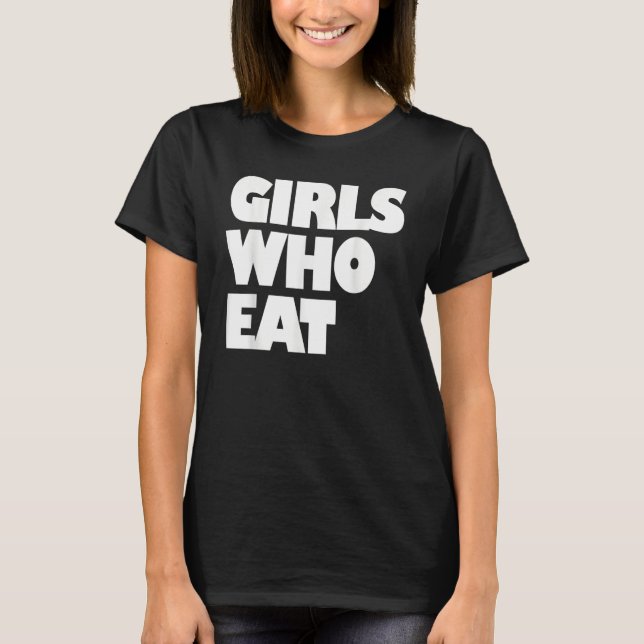 Girls Who Eat  Fitness & Nutrition  Gym & Training T-Shirt (Vorderseite)