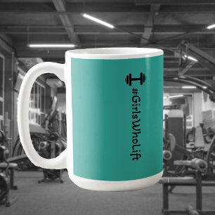 #Girls Who Lift Dumbell Tasse