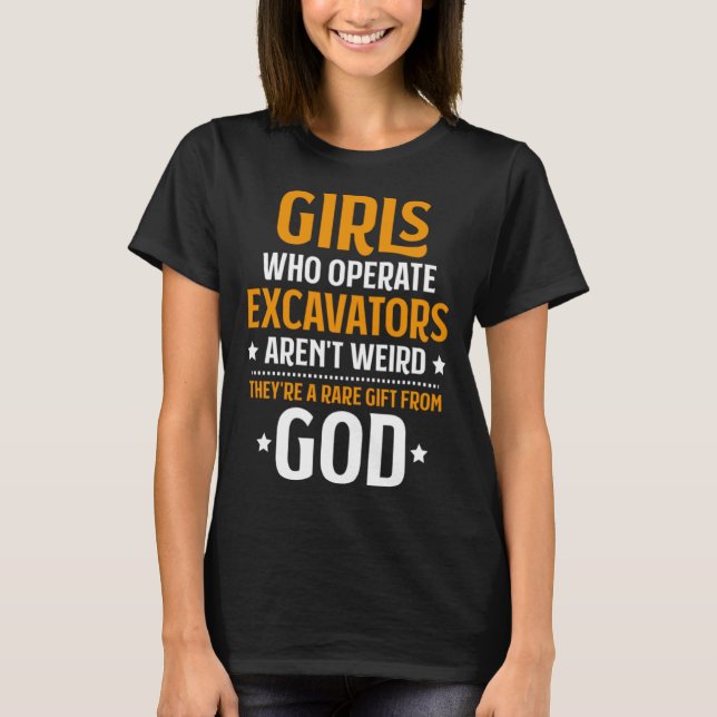Girls Who Operate Excavators Heavy Equipment Opera T-Shirt (Vorderseite)