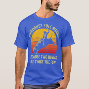 Girls Women Rodeo Funny Bull Riding Pun Western T-Shirt