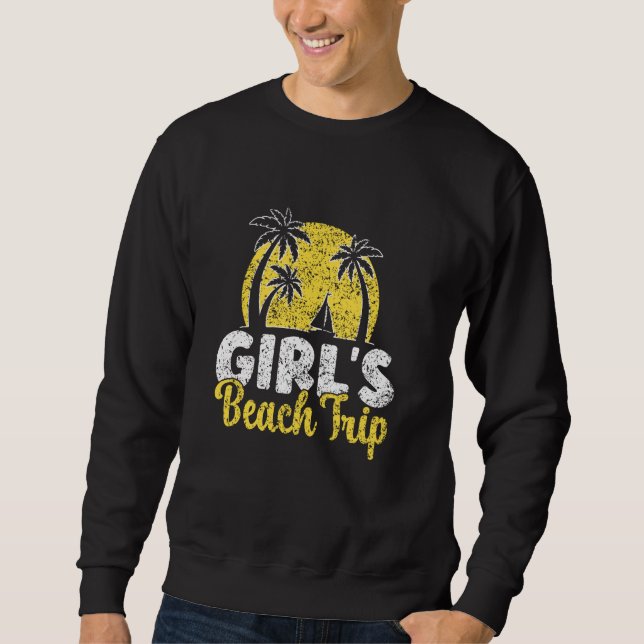 Girlu2019S Beach Trip Friends Niedlich Girl's Trip Sweatshirt (Vorderseite)