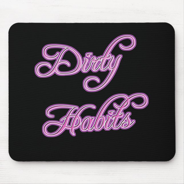 Girly Dirty Habits Mousepad (Vorne)