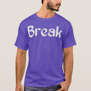 Girly Zitat Break die Form T-Shirt