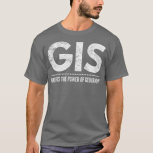 GIS nutzt den Power der Geografie T-Shirt