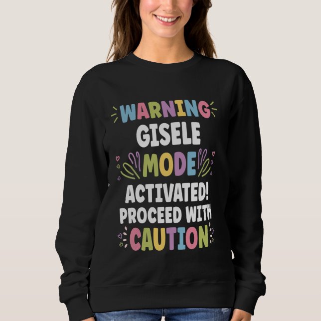GISELE Personalisiert Name Funny Niedlich Custom G Sweatshirt (Vorderseite)