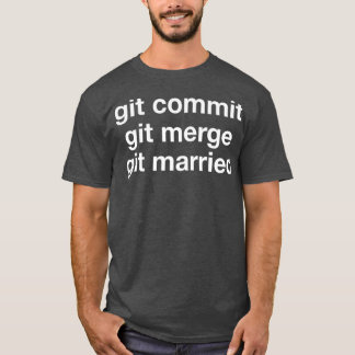 Git Commit Git Merge Git Verheirateter Web-Entwick T-Shirt