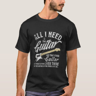 Gitarre alles, was ich brauche, ist Musik-elektris T-Shirt